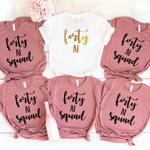 Forty AF shirt. 40 and Fabulous. 40th Birthday Shirt. Birthday Gift. 40th Birthday Party shirt.Forty birthday gift.Women birthday shirt T309