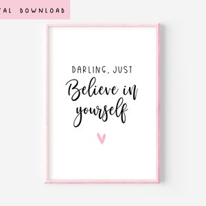 Darling, Just Believe In Yourself Print Digital Download | Positive Affirmations Print | Digital Download Poster With Positive Quote