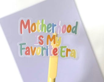 Motherhood Is My Favorite Era Clear Sticker | Colorful Mom Sticker | Motherhood Sticker | Gift for Mom | Mama Vinyl Decal