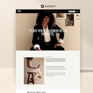 May include: A website mockup with a black and white color scheme. The top section features a woman in a black blazer with the text "TURN YOUR PASSION INTO PROFITS." The bottom section includes a woman using a laptop. The Showit logo is at the top.