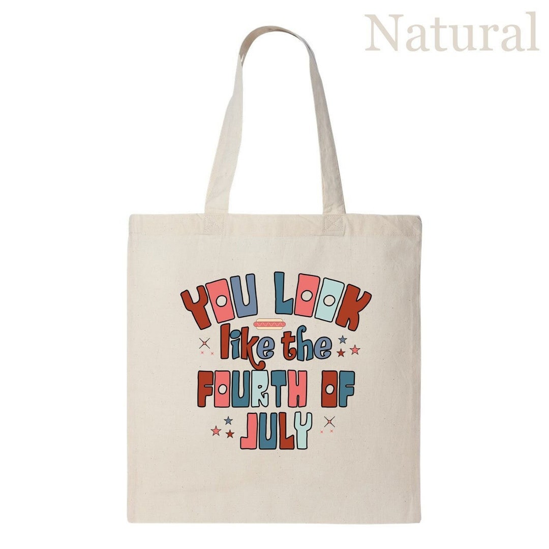 You Look Like the Fourth of July Tote Bag, American Tote, Freedom Tote ...