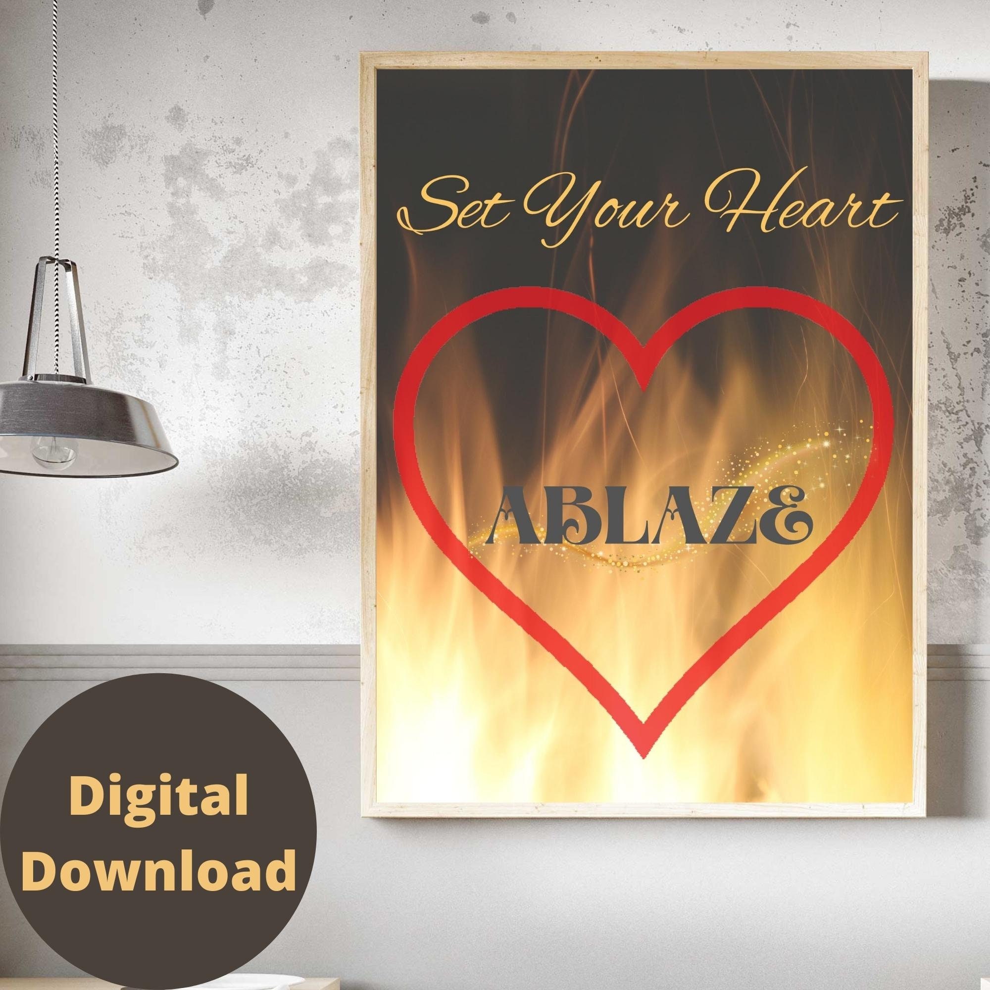 Set Your Heart ABLAZE Digital Download Inspirational Quote Etsy