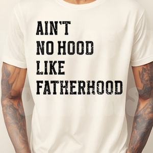 Ain&#39;t No Hood Like Fatherhood, Dad Shirt Svg, Father&#39;s Day Svg, Funny Dad Svg, Dest Dad Ever, Trendy Svg, Cut File for Cricut, Sublimation