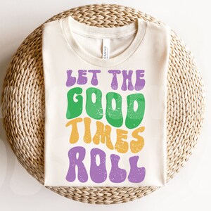 Let The Good Times Roll png, Mardi Gras png, Fat Tuesday Carnival png, Mardi Gras Shirt png, Wavy Stacked Png, Retro Mardi Gras Sublimation