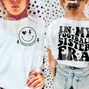 In meiner Fußball-Schwester-Ära, Fußball Sis, Fußball-Schwester-Svg, Fußball-Svg, kleine Schwester größtes Fan-Shirt, Spieltag-Svg, Sublimation