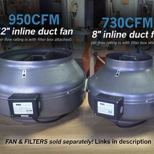 May include: Two inline duct fans, one 12 inches and one 8 inches in diameter, with a gray metal finish. The fans are labeled with their CFM ratings: 950 CFM and 730 CFM. The text "FAN & FILTERS sold separately! Links in description" is displayed below the fans.