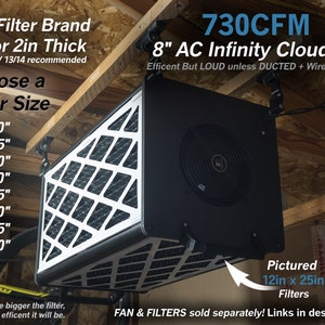 Pu&ograve; includere: Un ventilatore AC Infinity Cloudline nero e bianco da 8 pollici con una valutazione di 730 CFM. Il ventilatore &egrave; montato su un soffitto in legno e ha un filtro nero. Il testo "Any Filter Brand 1in or 2in Thick 3M MERV 13/14 recommended" &egrave; visibile nell'immagine. Il testo "Choose a Filter Size" &egrave; anche visibile. Il testo "Pictured 12in x 25in Filters" &egrave; visibile nell'immagine. Il testo "FAN & FILTERS sold separately! Links in description" &egrave; visibile nell'immagine.