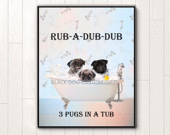 Wash Your Paws, Pug In Bath Print, Bathroom Dog Decor, Rub-A-Dub-Dub, Pug Bathroom Decor, Pug Lover Gift, Pug Art, Three Pugs in a Bathtub