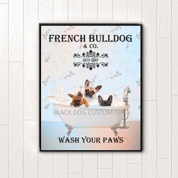 Wash Your Paws, Bathroom Dog Decor, French Bull Dog, Bulldog Bath Soap Wash Your Paws Poster, Funny Dog Print, Dog Lovers Gift