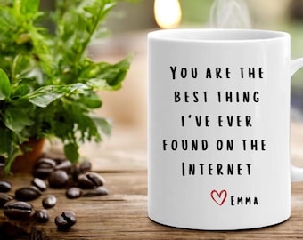 You Are The Best Thing I Ever Found On The Internet Mug, Boyfriend Valentines Day Gift for Him, Funny Gift for Him, Husband Anniversary Gift