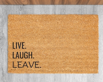 Live Laugh Leave Doormat | Go away doormat | Live laugh Love | Love Doormat | Leave Doormat | Front Doormat. |