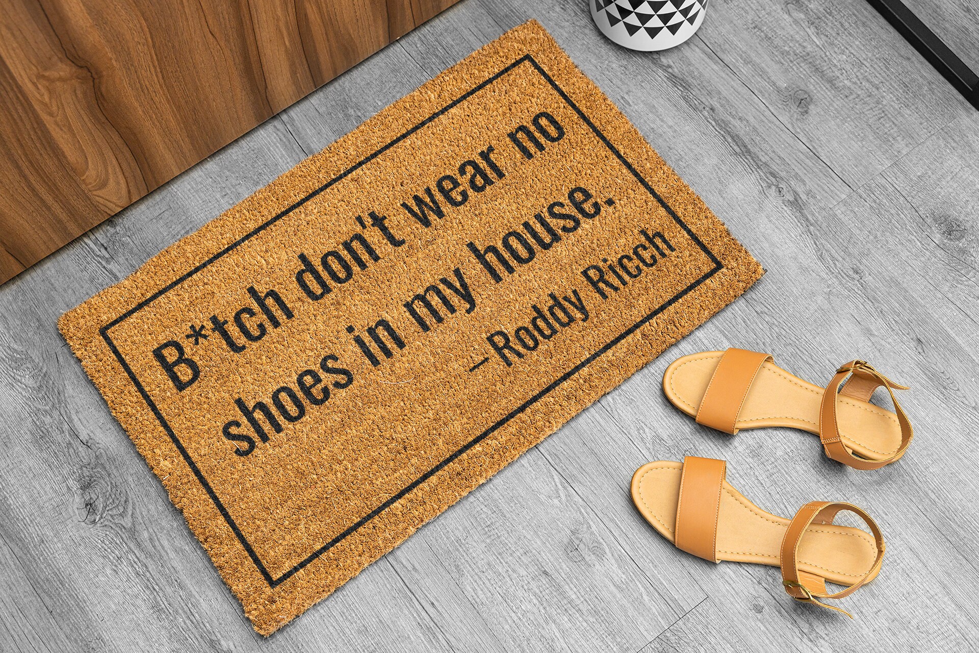 Bitch Don't Wear No Shoes in My House, Funny Doormat, Housewarming Gift