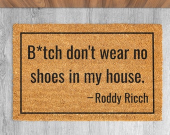 Bitch Don't Wear No Shoes In My House, Funny Doormat, Housewarming Gift, Welcome Doormat, Front Doormat, Roddy Ricch doormat