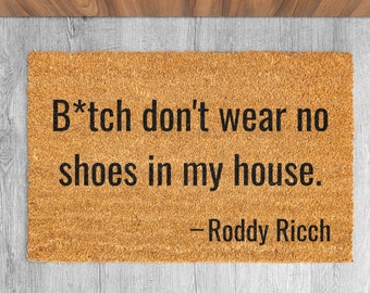Bitch Don't Wear No Shoes In My House | Funny Doormat | Housewarming Gift | Welcome Doormat | Front Doormat | Roddy Ricch doormat
