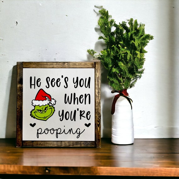 grinchmas sign personalized wood christmas sign christmas decor santa he sees you when you're pooping farmhouse christmas grinch sign