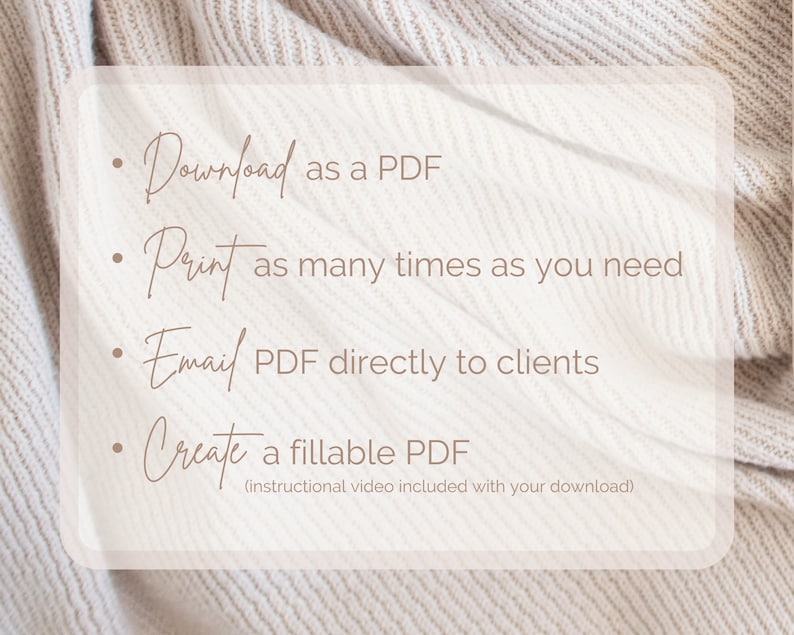 Download as a PDF. Print as many times as you need. Email directly to clients. Create a fillable PDF instructional video included with your download. Background is wrinkles of a soft beige blanket.