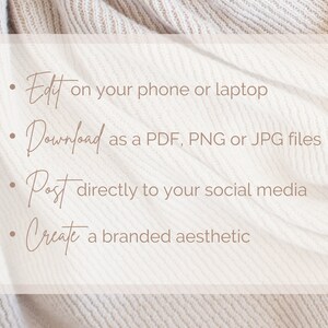 Edit on your phone or laptop. Download as a PDF, PNG, or JPG files. Post directly to your social media. Create a branded aesthetic. Background is wrinkles of a soft beige blanket.