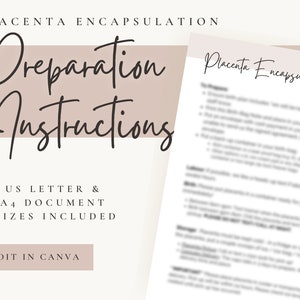 May include: A printable document with the text "Placenta Encapsulation Preparation Instructions" in a handwritten font. The document is available in US Letter and A4 sizes and can be edited in Canva.