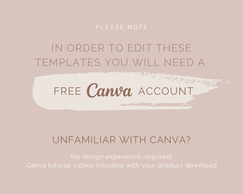 Please note: in order to edit these templates, you will need a free Canva account. Unfamiliar with Canva? No design experience required! Canva tutorial videos included with your product download.