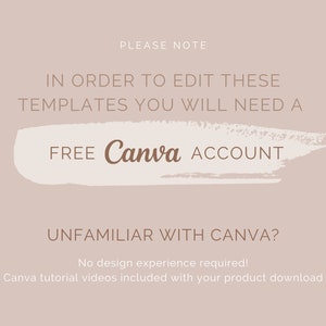 Please note in order to edit these templates, you will need a free Canva account. Unfamiliar with Canva? No design experience required! Canva tutorial videos included with your product download.