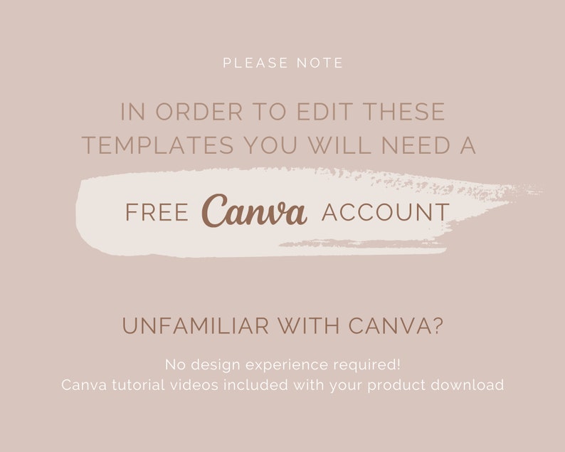 Please note in order to edit these templates, you will need a free Canva account. Unfamiliar with Canva? No design experience required! Canva tutorial videos included with your product download.