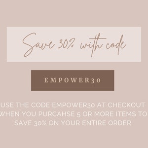 May include: A graphic with the text "Save 30% with code EMPOWER30" and instructions to use the code at checkout when purchasing 5 or more items to save 30% on the entire order.