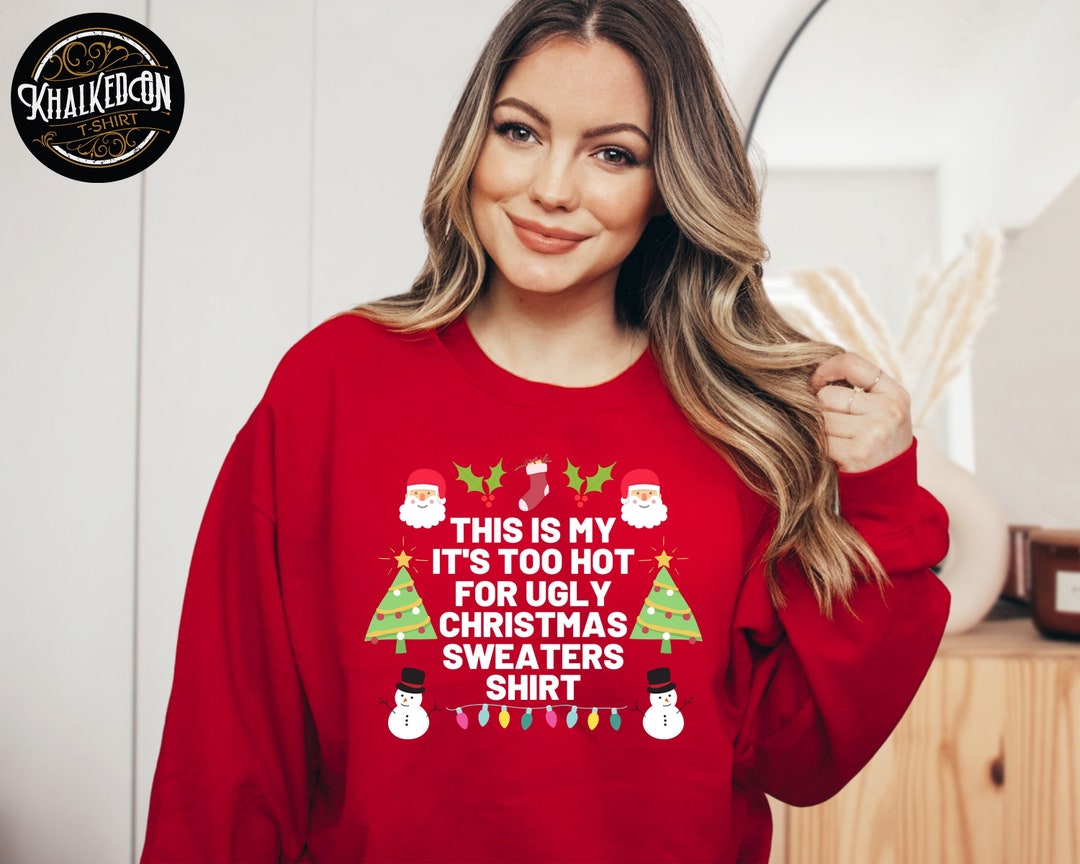 This is My It's Too Hot for Ugly Christmas Sweaters Etsy