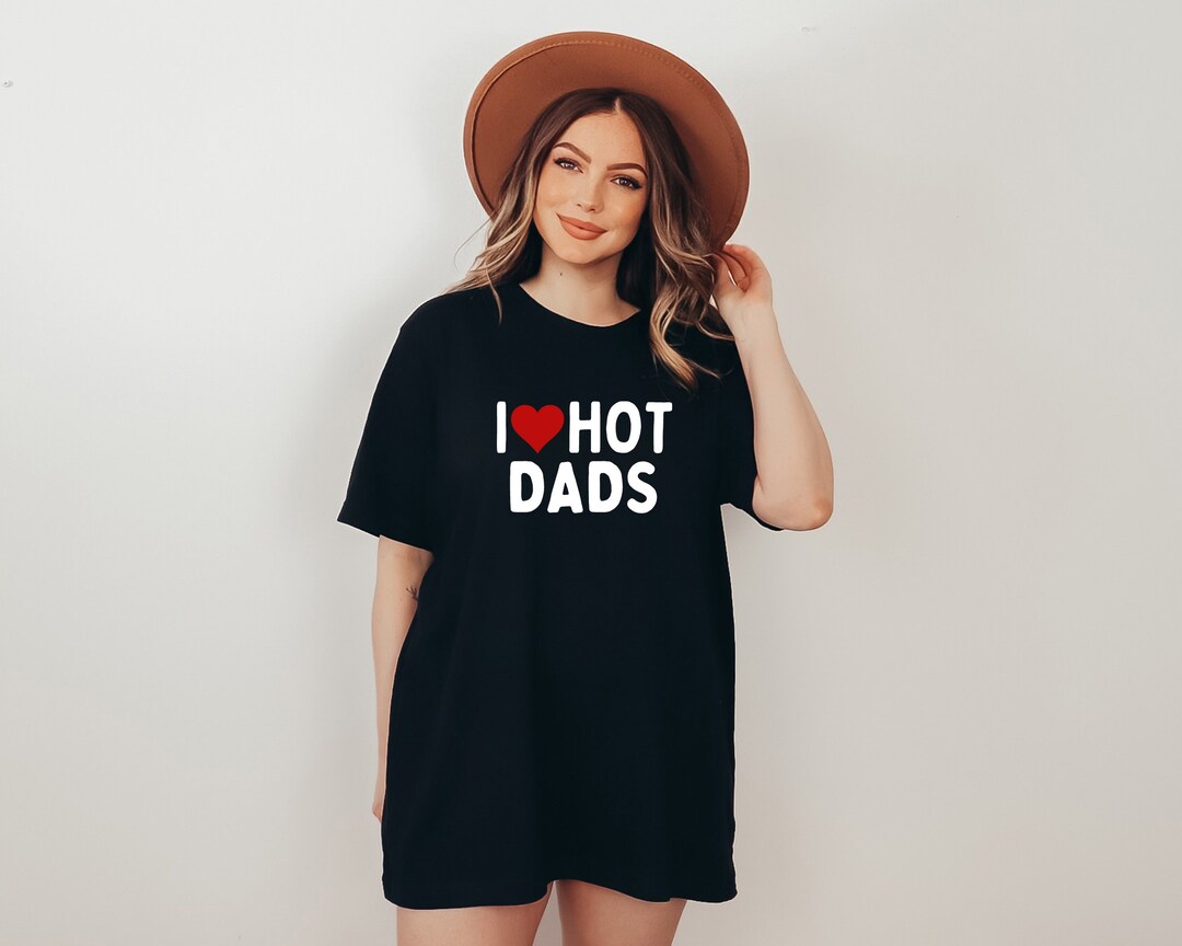 thumbnail image 2 of I Love Hot Dads T Shirt For Unisex 2 of 12