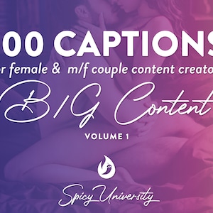 May include: A pink and purple gradient background with the text "100 CAPTIONS for female & m/f couple content creators BIG Content VOLUME 1 Spicy University" in white text.