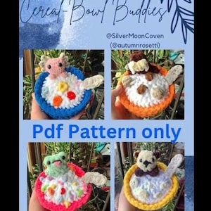 May include: Four crochet cereal bowl buddies, each with a different animal character. The characters are an axolotl, a bear, a frog, and a dog. The bowls are all different colors and have a variety of cereal pieces inside. The text "Cereal Bowl Buddies" and "Pdf Pattern only" is visible in the image.