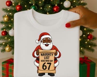 Funny Naughty List Santa PNG, Kids Who Say 67, Christmas 67, Black Santa, Christmas Clipart, Digital Download, Sublimation, DTF, Png ONLY