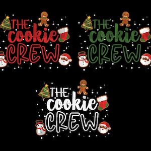 May include: Three variations of a Christmas-themed graphic design with the text "The Cookie Crew". The design features a gingerbread person, a Christmas tree, a snowman, and a stocking. The text is in red, green, and white.
