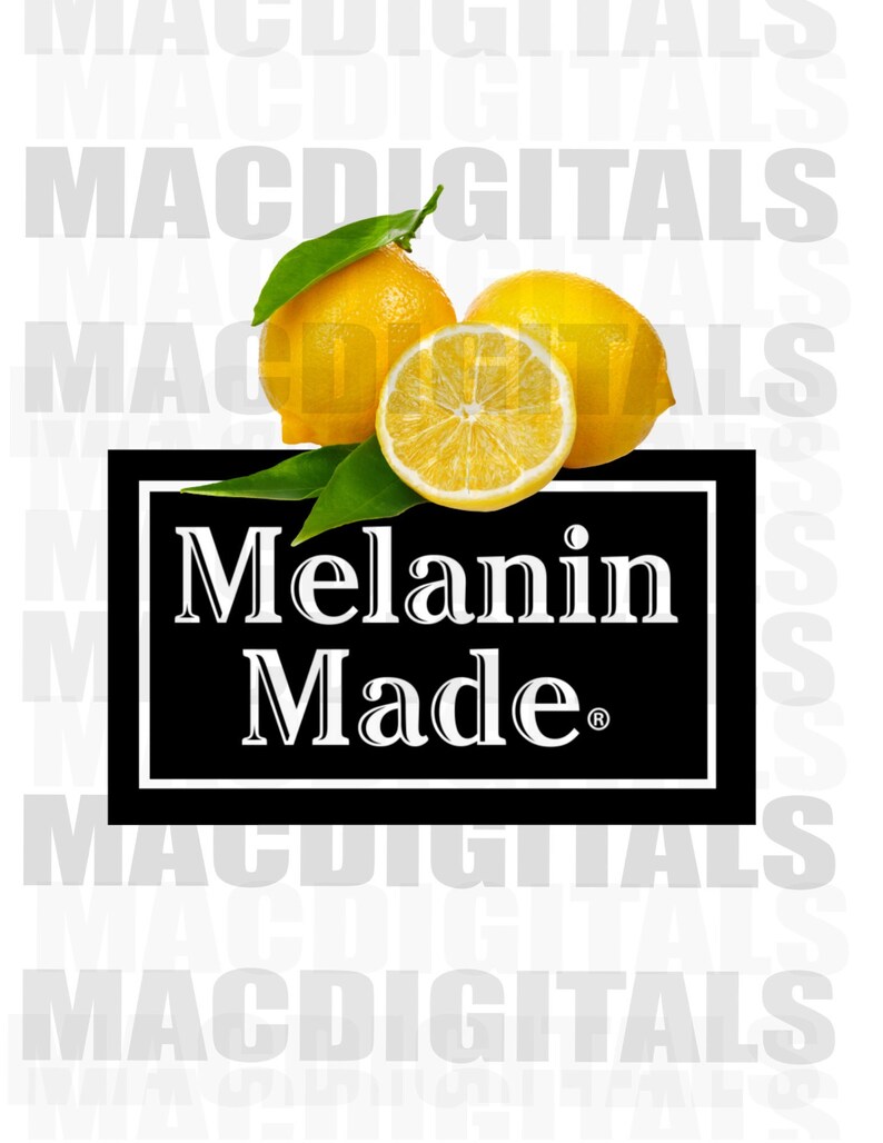 May include: Black and white graphic with the text "Melanin Made" in a white box with a black border. Three yellow lemons are above the text, with two whole lemons and one lemon slice.
