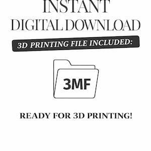 May include: White background with text: "INSTANT DIGITAL DOWNLOAD" and "3D PRINTING FILE INCLUDED:" A graphic of a folder with "3MF" inside. Text at the bottom reads "READY FOR 3D PRINTING!"