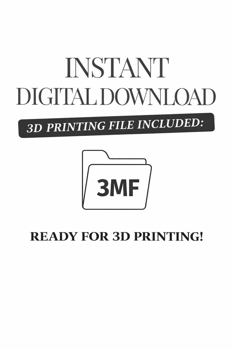 May include: White background with text: "INSTANT DIGITAL DOWNLOAD" and "3D PRINTING FILE INCLUDED:" A graphic of a folder with "3MF" inside. Text at the bottom reads "READY FOR 3D PRINTING!"