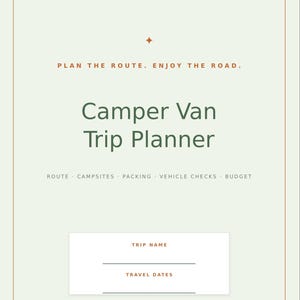 May include: A light green camper van trip planner with dark green text reading "Camper Van Trip Planner" and "PLAN THE ROUTE. ENJOY THE ROAD." It includes sections for route, campsites, packing, vehicle checks, budget, trip name, and travel dates.