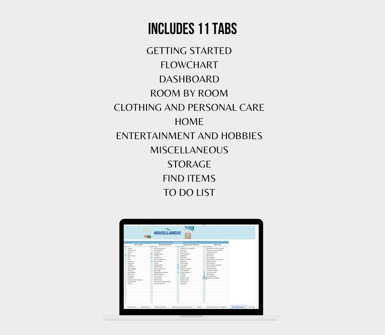 May include: A laptop computer screen displaying a spreadsheet with 11 tabs, including "Getting Started", "Flowchart", "Dashboard", "Room by Room", "Clothing and Personal Care", "Home", "Entertainment and Hobbies", "Miscellaneous", "Storage", "Find Items", and "To Do List".