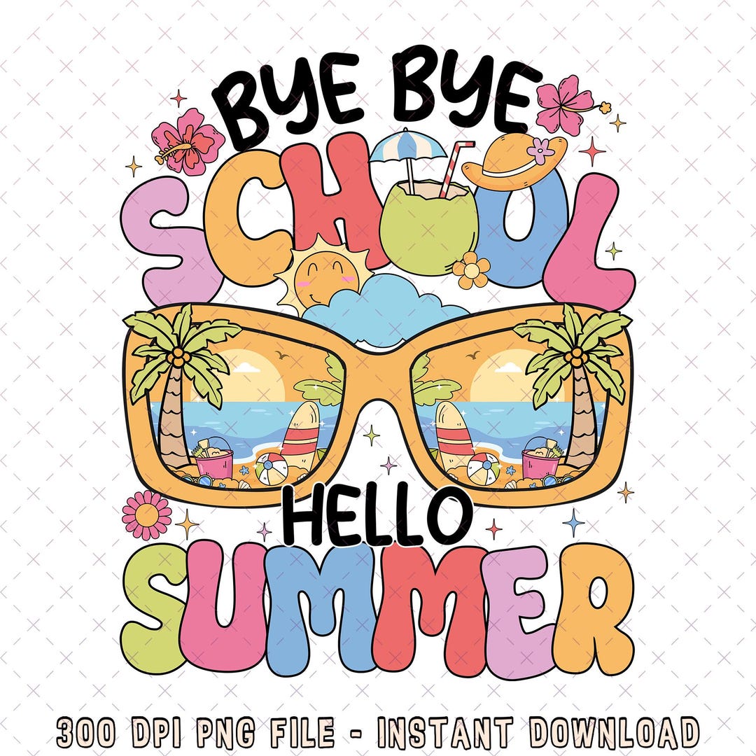 bye-bye-school-hello-pool-png-good-bye-school-png-end-of-school-png