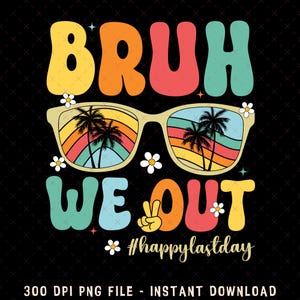Bruh We Out Teacher PNG, Admit It You&#39;ll Lowkey Miss Me PNG, Last Day of School png, Funny Teacher Png, Bruh Png, Teacher Appreciation Gift
