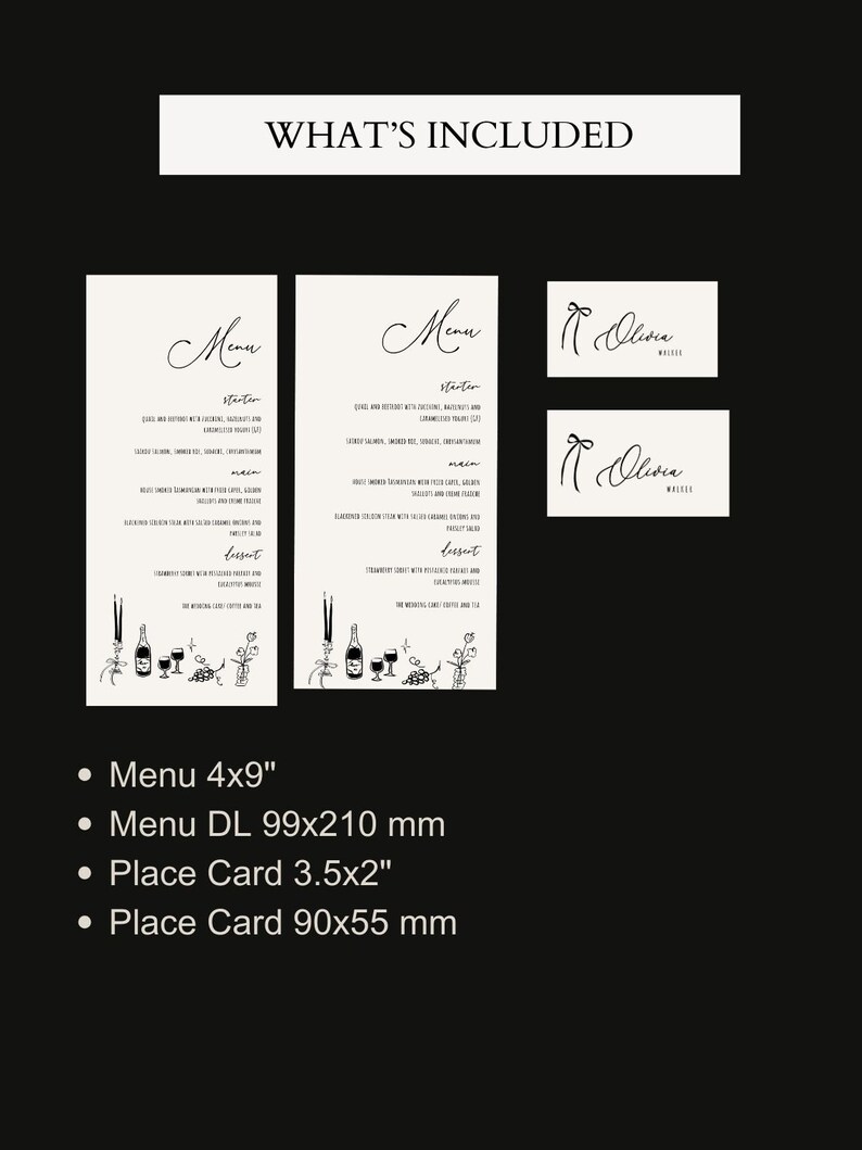 May include: Two black and white menu cards with the word "Menu" written in cursive. The cards feature a black and white illustration of wine bottles, glasses, and grapes. The text "What's Included" is written in black at the top of the image. Below the image are four bullet points with the text "Menu 4x9", "Menu DL 99x210 mm", "Place Card 3.5x2", and "Place Card 90x55 mm".