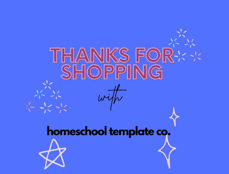 May include: A blue background with the text "THANKS FOR SHOPPING with homeschool template co." in pink and white. The text is surrounded by white stars and colourful fireworks.