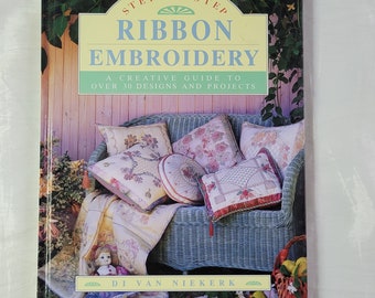 Step By Step Ribbon Embroidery: A Creative Guide to Over 30 Designs and Projects, Vintage 1995