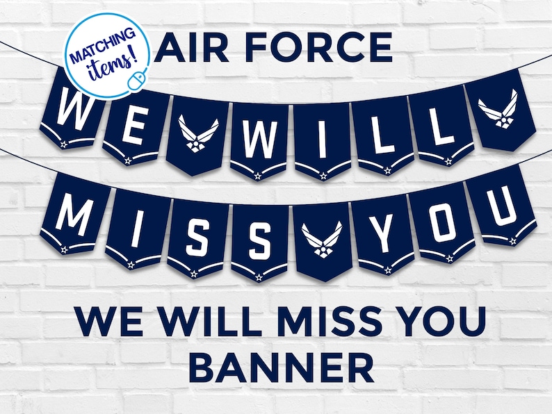 May include: Blue and white banner with the text "WE WILL MISS YOU" and the Air Force logo. The banner is strung on a white brick wall. The text "MATCHING items!" is in a circle with a mouse pointer.