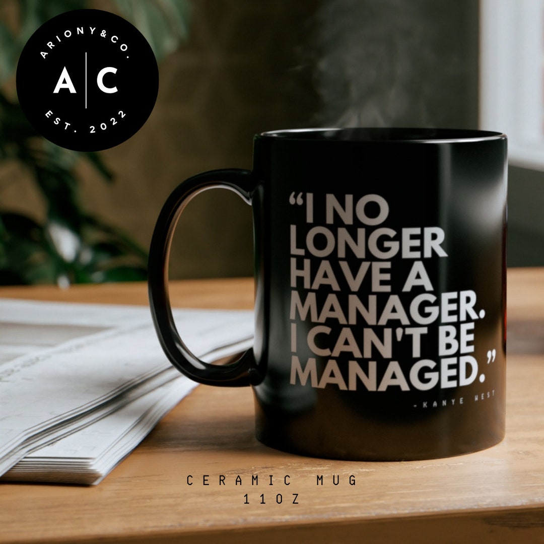 Kanye West Mug Mugs With Quotes Coffee Mugs Coffee Cups Etsy