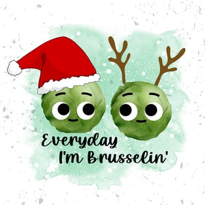 T-shirt PNG drôle de Noël aux choux de Bruxelles, tous les jours, je suis à Bruxelles, amusement festif, humour de Noël, conception de sublimation de T-shirt drôle