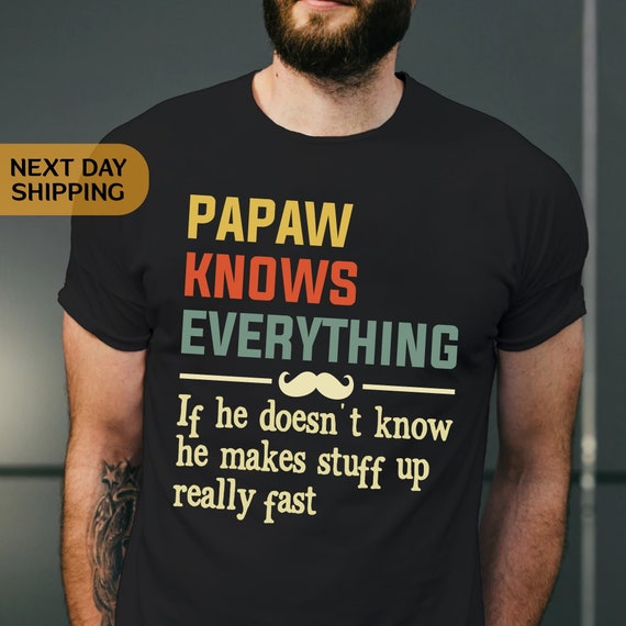 Papaw Knows Everything T-shirt Fathers 