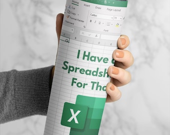 I Have a Spreadsheet For That Tumbler Excel Tumbler Accountant Gifts Accountant Tumbler Tax Accountant Gift Working Home Tumblers Hard Work