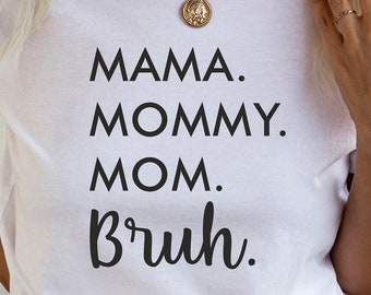 Mama Mommy Mom Bruh SVG, Mom Life Shirt Design (Digital File)