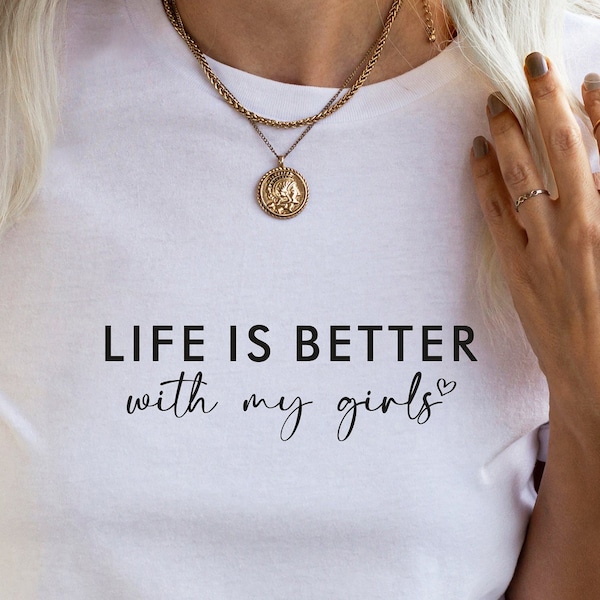 Life Is Better With My Girls Svg, Mom Shirt Design Svg Cut File for Cricut, Girl Mom Svg, Mom Life Svg, Png, Mother's Day Gift Ideas Digital