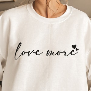 Love More SVG PNG PDF, Valentine&#39;s Day Svg, Mom Svg, Love Svg, Svg Files, Cricut and Silhouette Cut Files, Sublimation Png File, Heart Svg